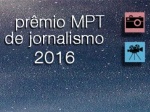 Prêmio MPT de Jornalismo abre inscrições